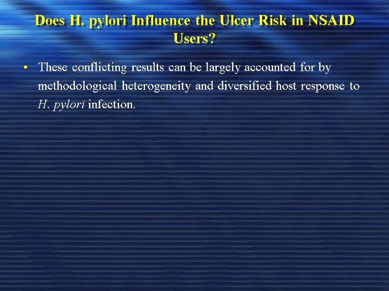 Does H. pylori Influence the Ulcer Risk in NSAID Users? These conflicting results can